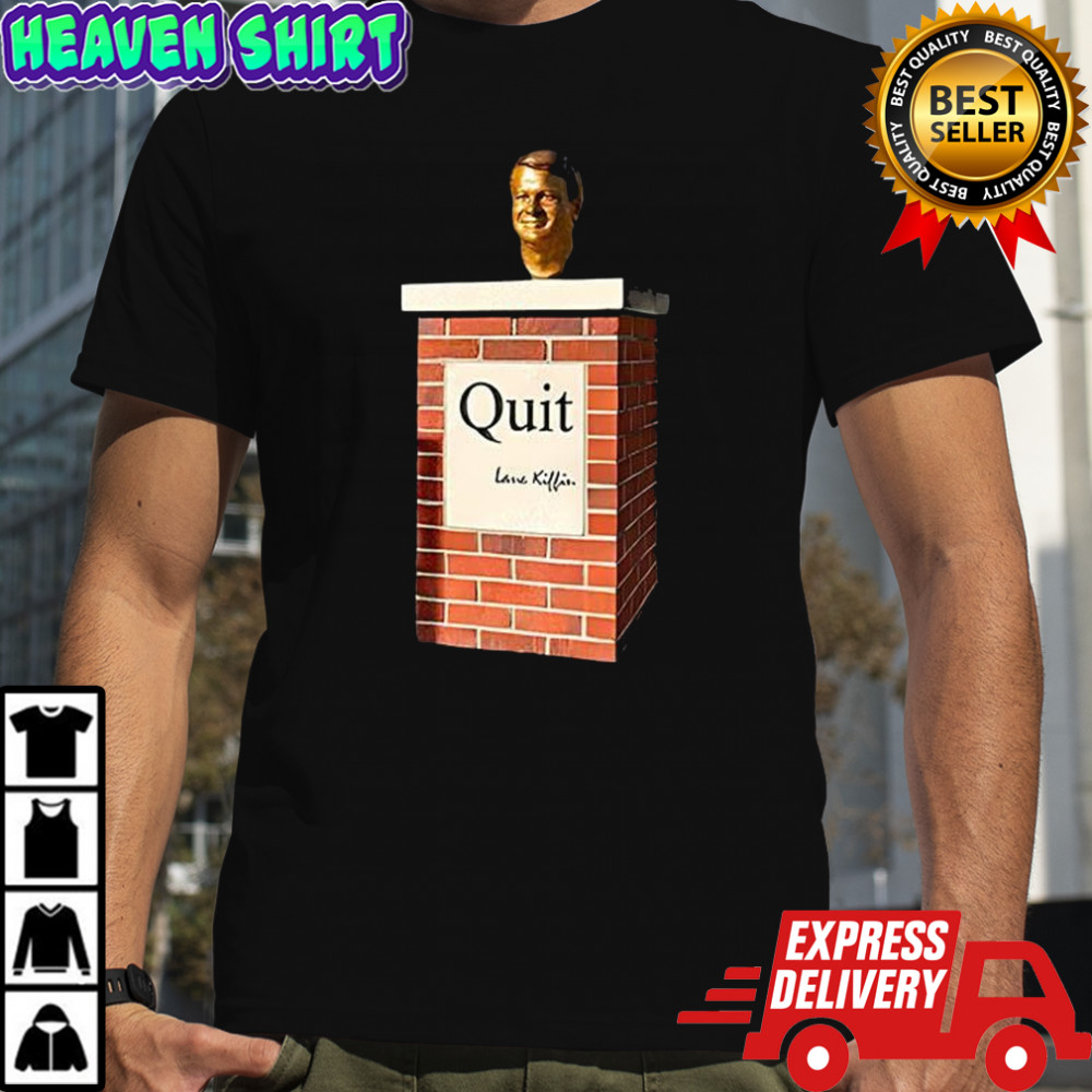 Quit Lane Kiffin shirt