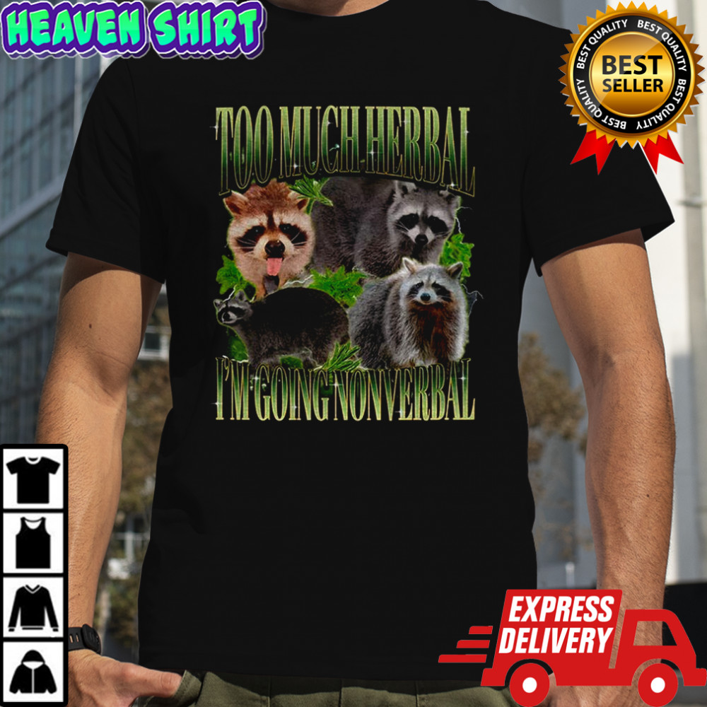 Raccoon stoner 420 too much herbal I’m going nonverbal graphic shirt