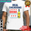 Real Chicagoans drink malort Chicago Bears Football NFL shirt