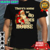 Santa Claus theres some ho ho hoes in this house Merry Christmas shirt