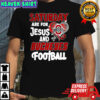 Saturday are for Jesus and Buckeyes football shirt