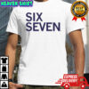 Six Seven Text 6 7 shirt