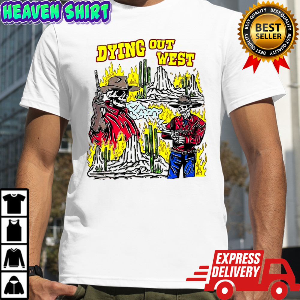 Skeleton dying out west shirt