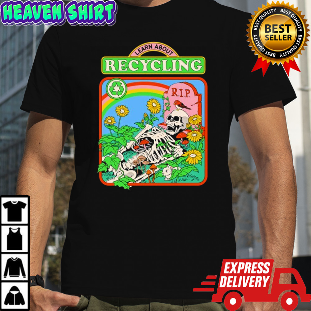 Skeleton Rip Learn About Recycling shirt