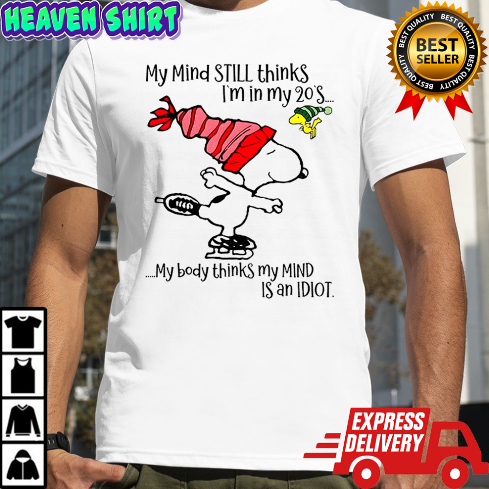 Snoopy my mind still thinks I’m in my 20’s my body thinks my mind Christmas shirt