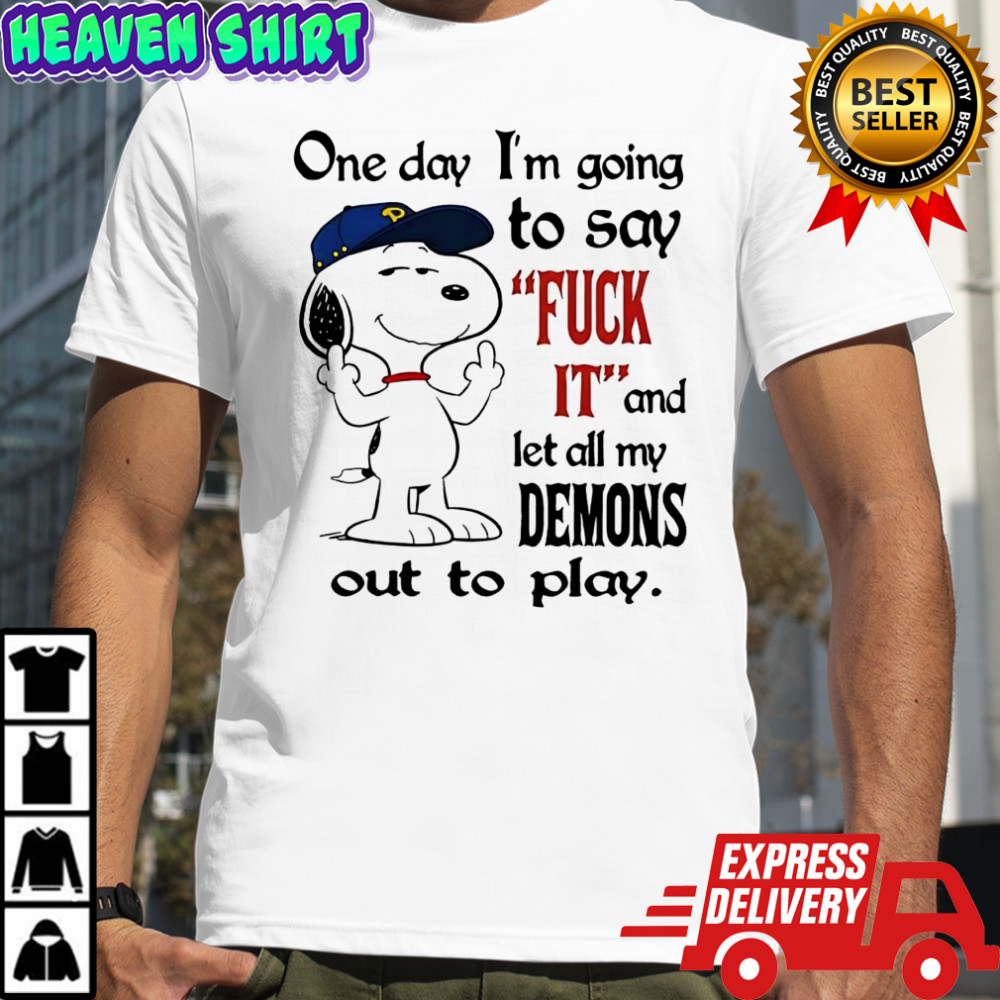 Snoopy one day i’m going to say Fuck it and let all my demons out to play shirt