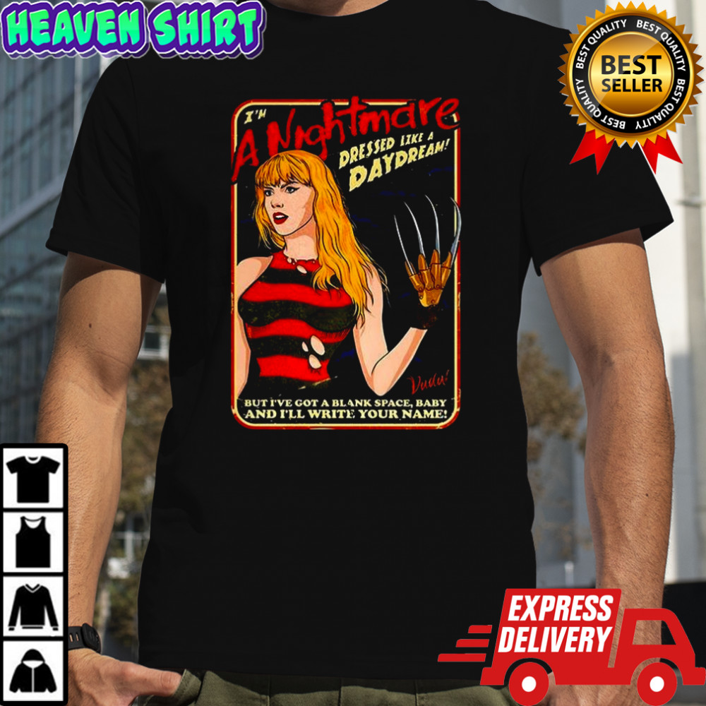 Taylor Freddy Krueger I’m a nightmare dressed like a daydream shirt