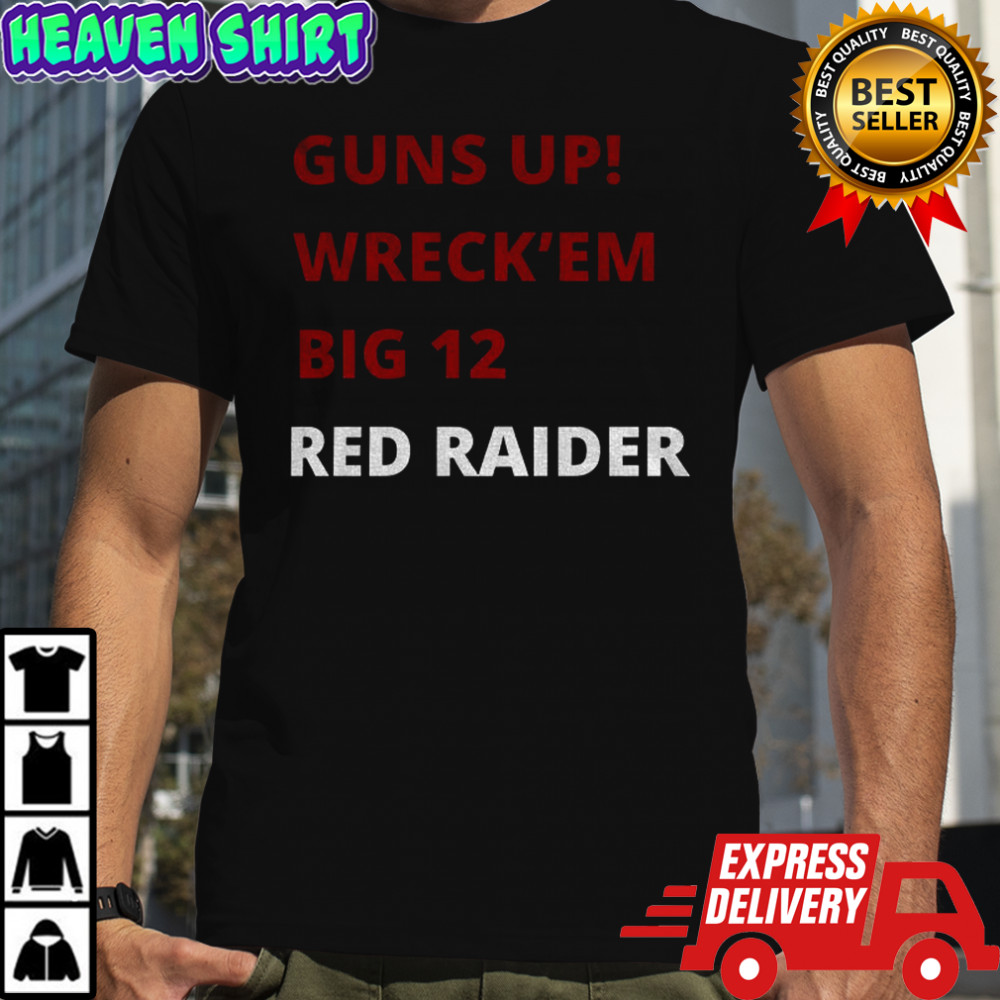 Texas Tech Red Raiders Guns up Wreck ’em Big 12 Red Raider shirt
