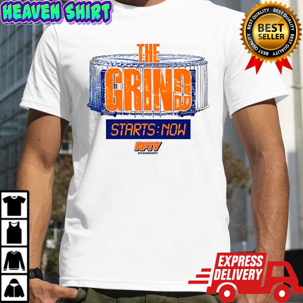 The Grind starts now New York Knicks shirt