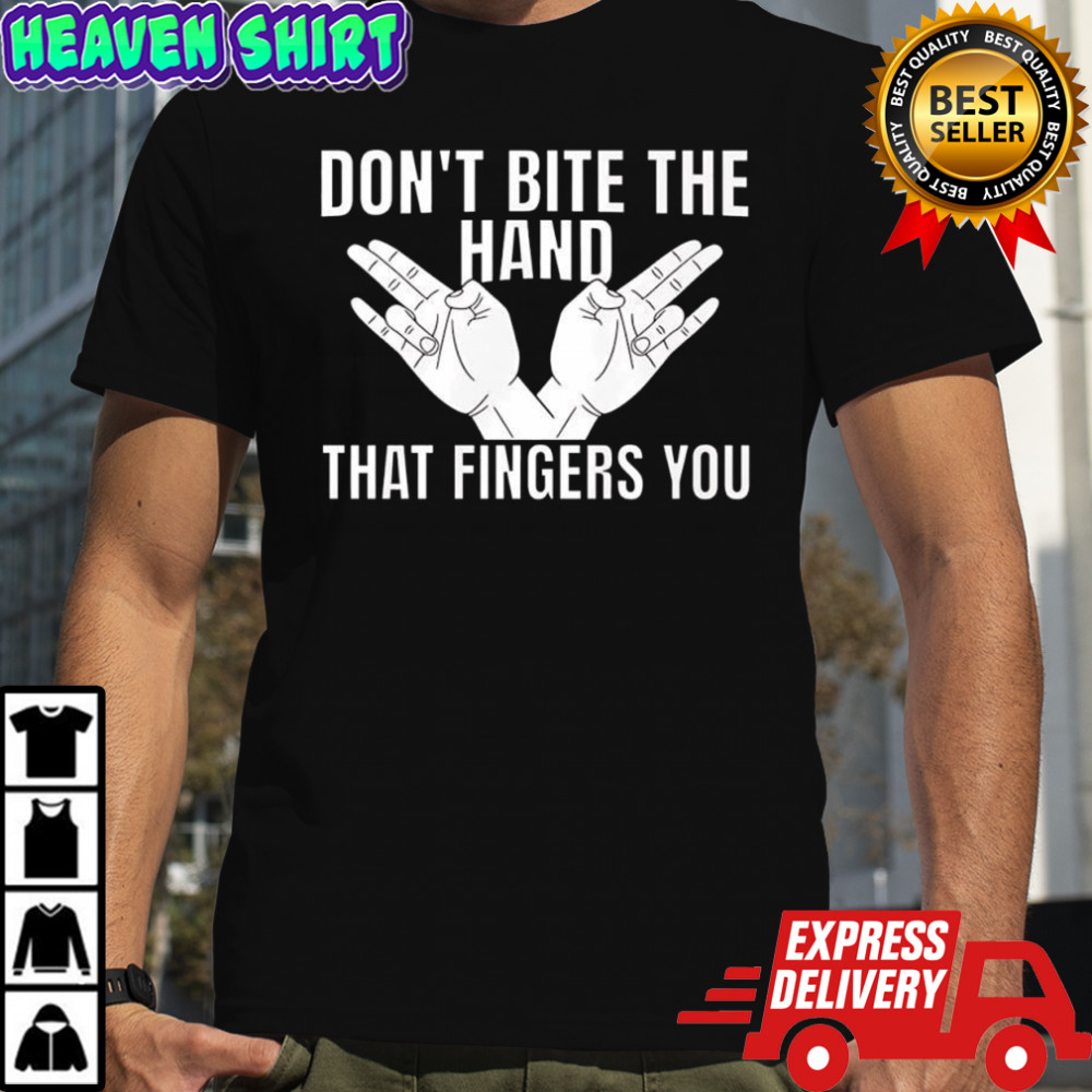 The Hand That Fingers You graphic shirt