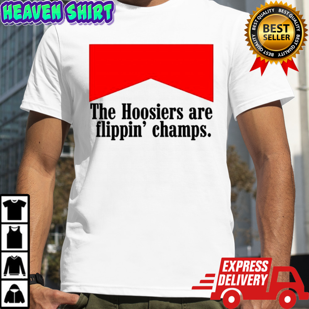 The Indiana Hoosiers are flippin’ champs shirt