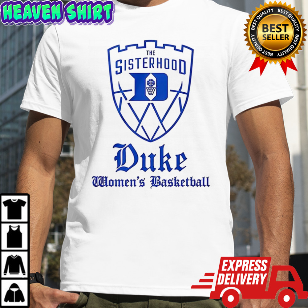 The Sisterhood Duke Womens Basketball shirt