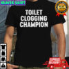 Toilet clogging champion shirt