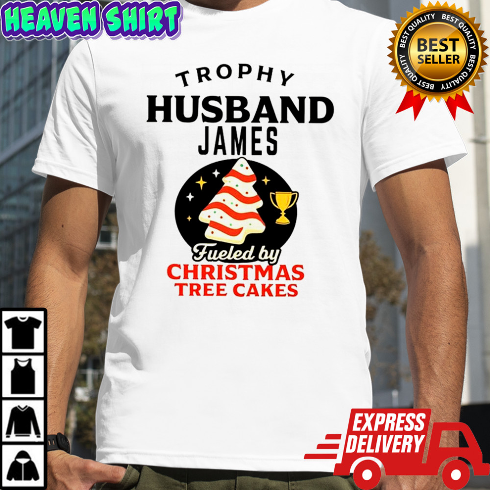 Trophy Husband James fueled by Christmas tree cakes shirt