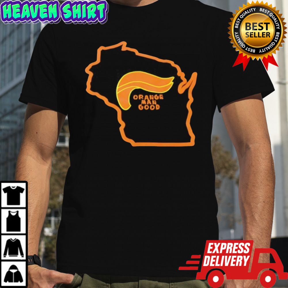 Trump 2025 Wisconsin Orange Man Good Shirt