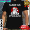 Trump he’s making a list checking it twice gonna find out who gets deported by ICE Christmas shirt