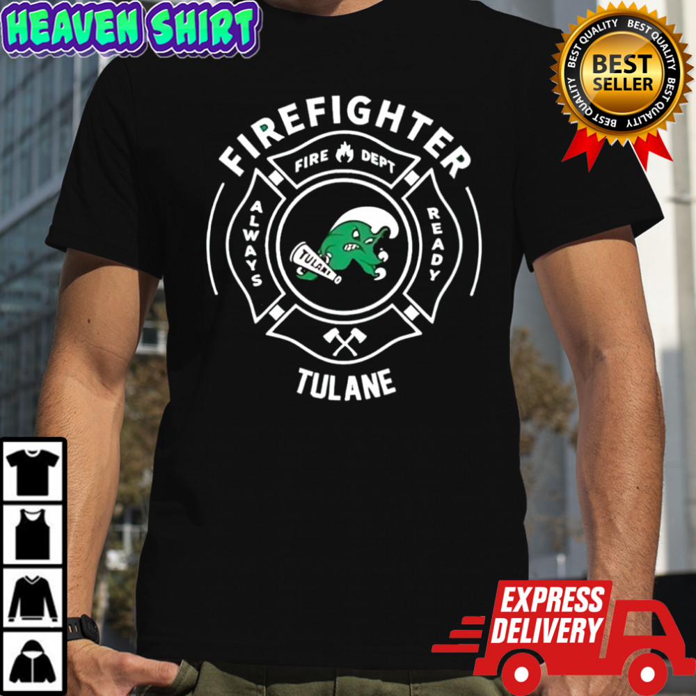 Tulane Green Wave NCAA Firefighter fire dept always ready logo shirt