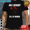 U’Zhul the Skulltaker Am I afraid yes of women shirt