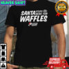 Waffle House Santa Stop Here For Waffles Christmas T-shirt