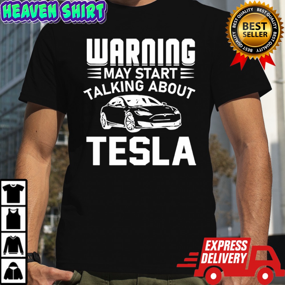 Warning may start talking about Tesla shirt