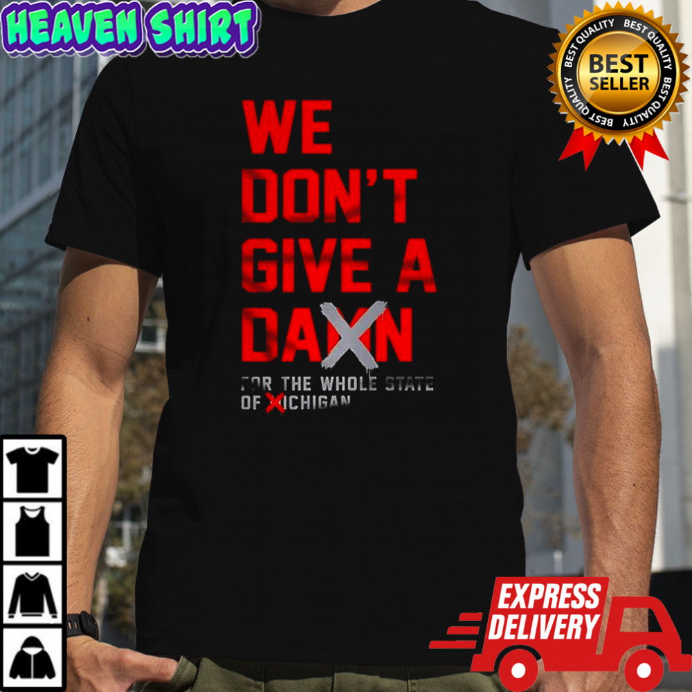 We don’t give a damn for the whole State of Michigan T-shirt
