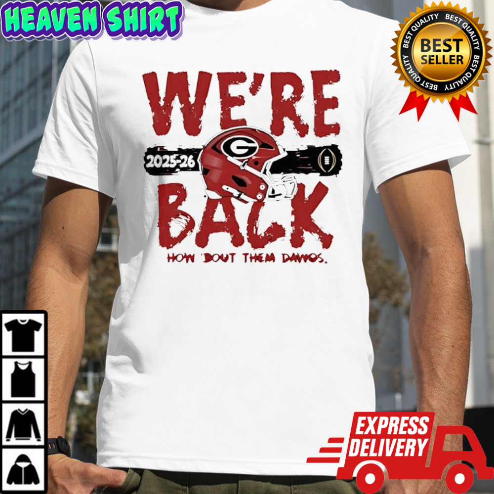 We’re Back Georgia Bulldogs 2025 CFP Bound helmet shirt