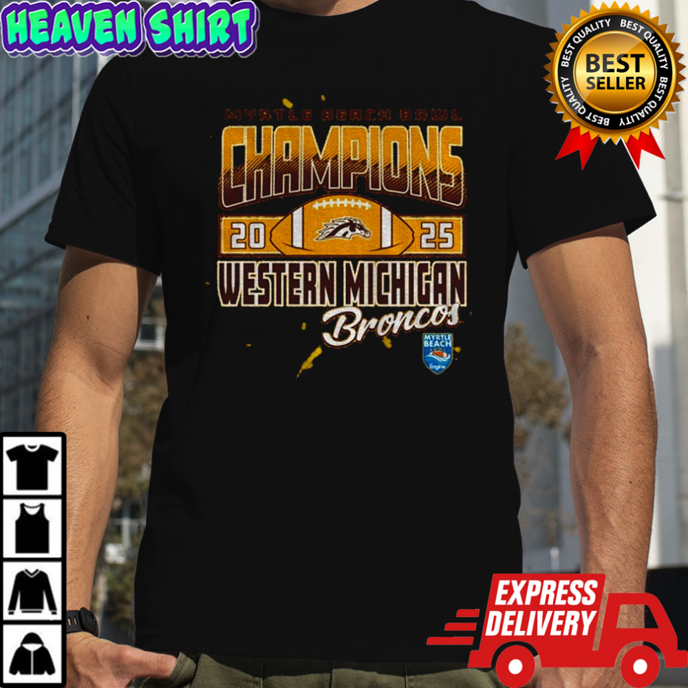 Western Michigan Broncos Myrtle Beach Bowl Champions 2025 shirt