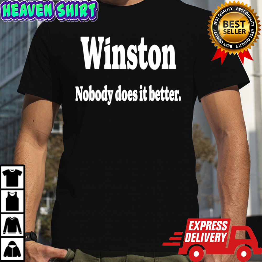 Winston Nobody Does It Better Shirt