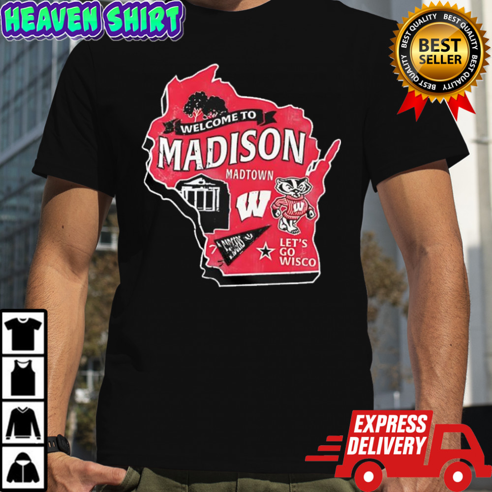 Wisconsin Badgers welcome to MAdison Let’s go Wisco shirt