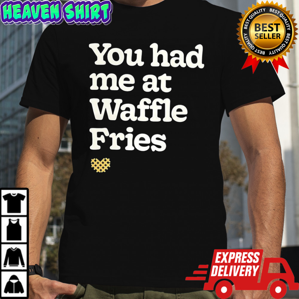 You had me at waffle Fries fast food letter shirt