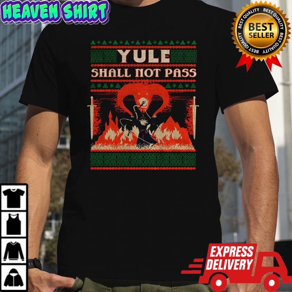 Yule Shall Not Pass Xmas shirt