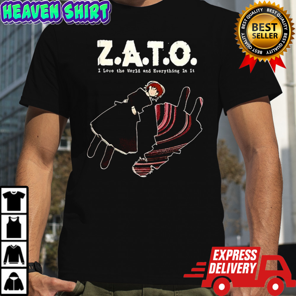 ZATO I love the world and everything in it shirt