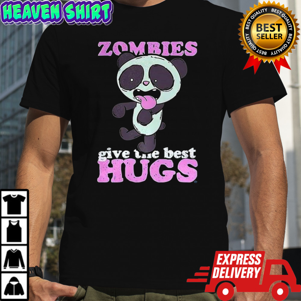 Zombies give the best hugs shirt