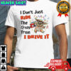 Baby Yoda I don’t just ride the crazy train I drive it shirt