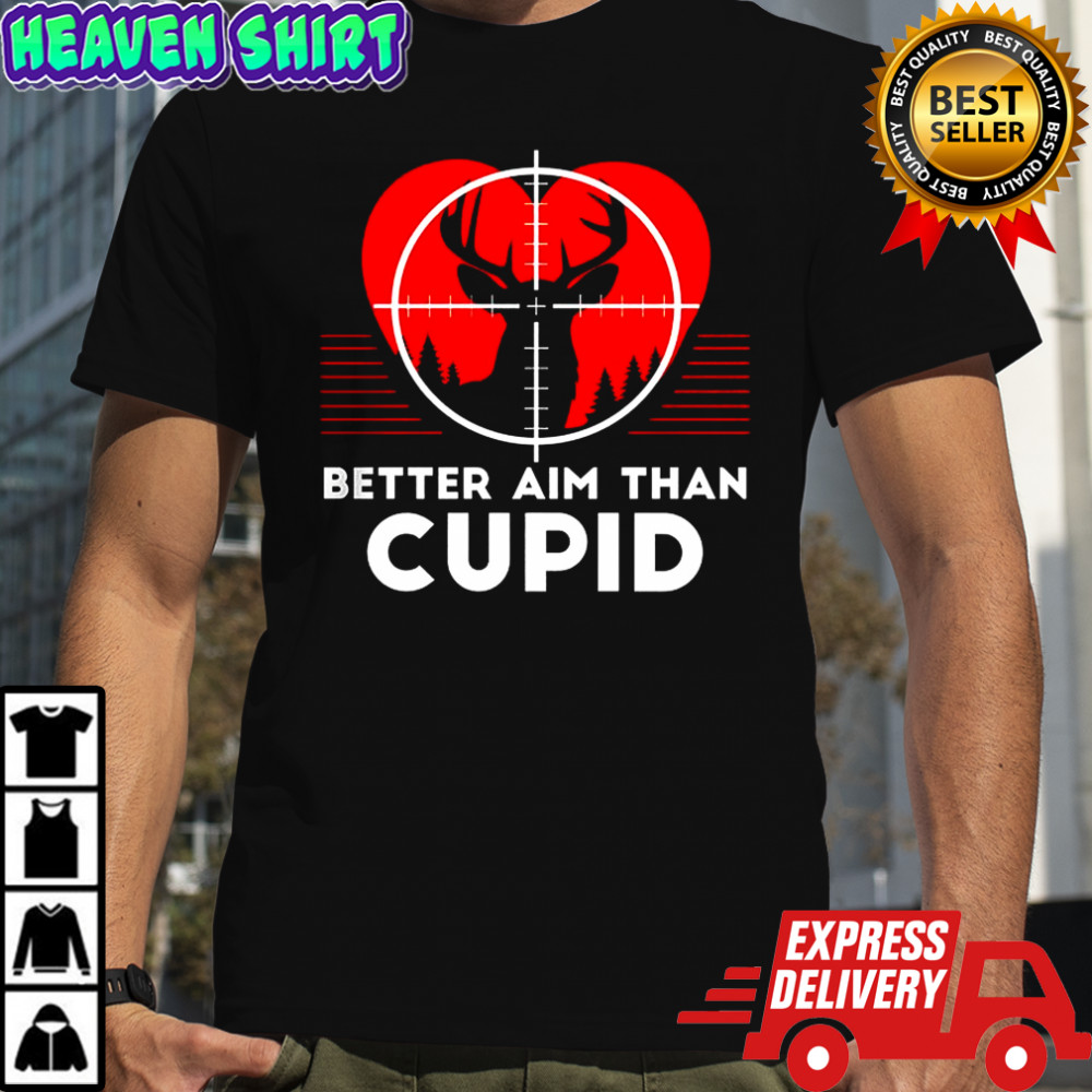 Better aim than Cupid deer target shirt
