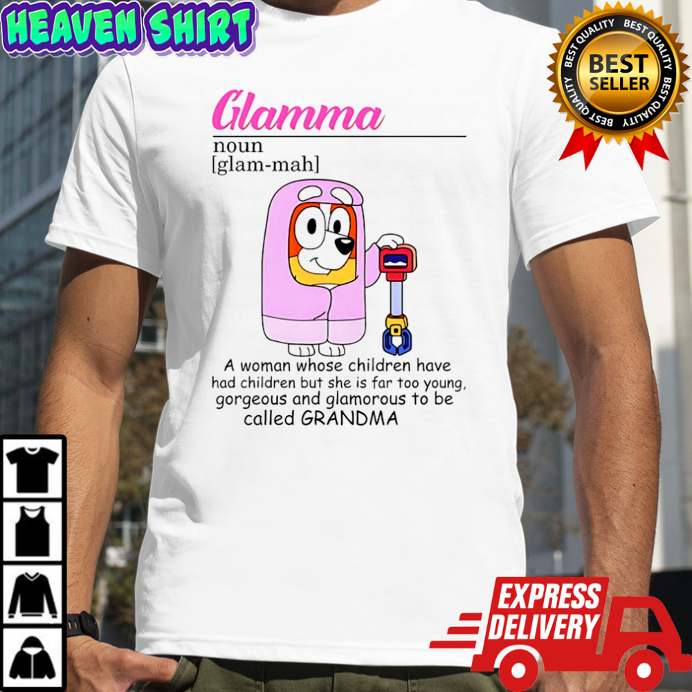 Bluey Glamma a woman whose children have had children but she is far too young shirt