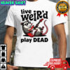 Bob Weir Grateful Dead Tribute Live Weird Play Dead shirt