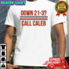 Caleb Williams Down 21-3 Call Caleb shirt