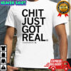 Chit just got real Chazadi Wright shirt