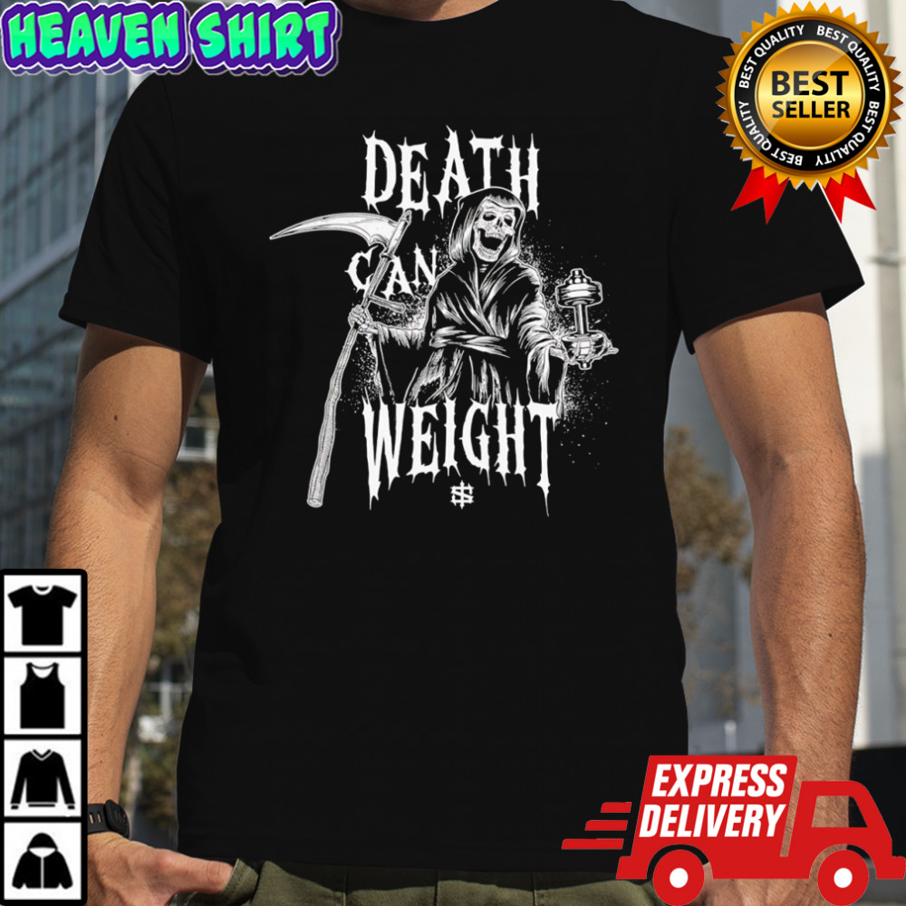 Death Can Weight Grim Reaper Skeleton shirt