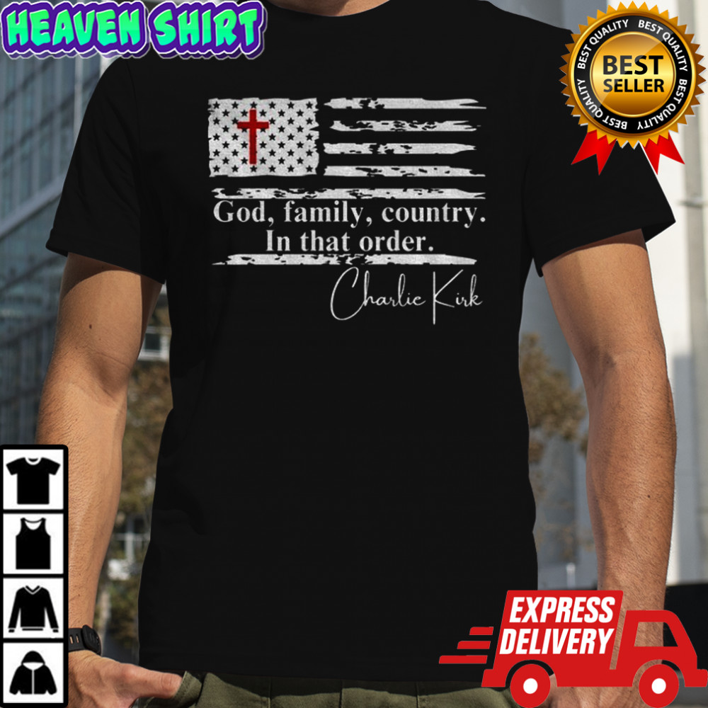 Freedom Charlie Kirk God Family Country in that Order flag shirt