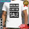 Greenland not for sale Greenland crisis logo shirt