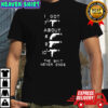 Gun I got the shit never ends shirt