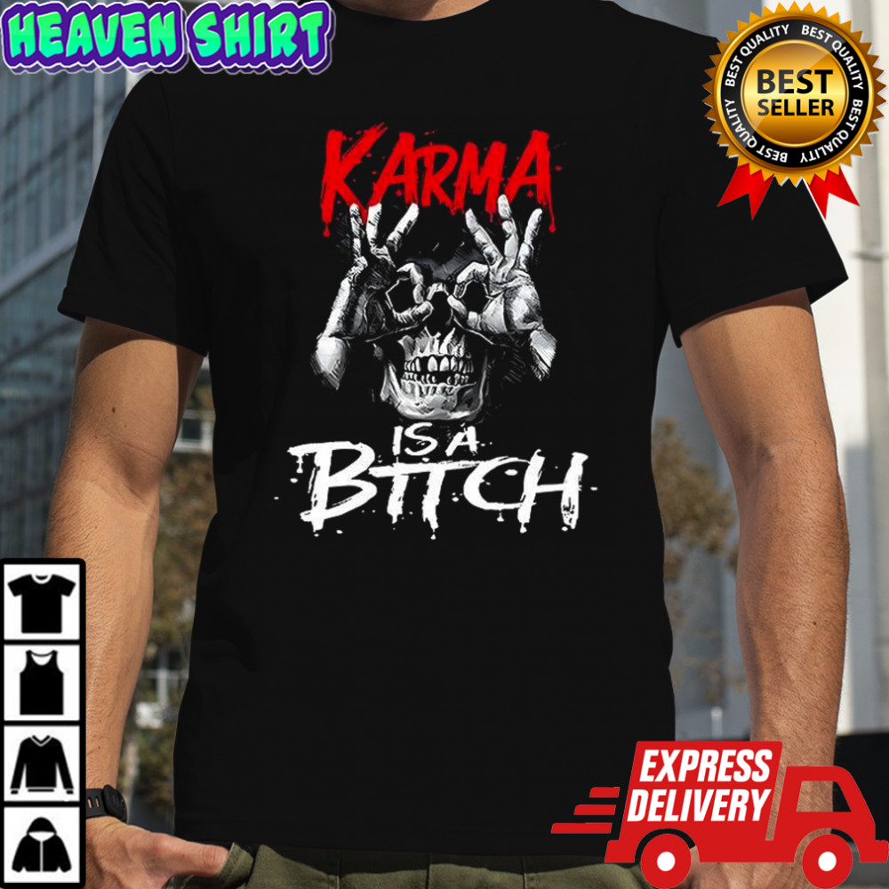 Karma is a bitch skull OK horror shirt