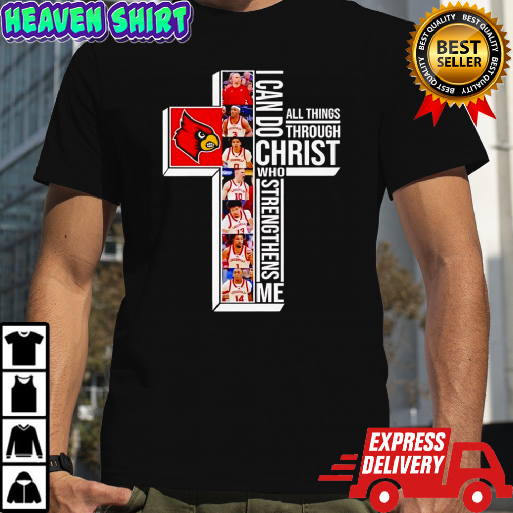Louisville Cardinals basketball I can do all things through christ who strengthens me shirt