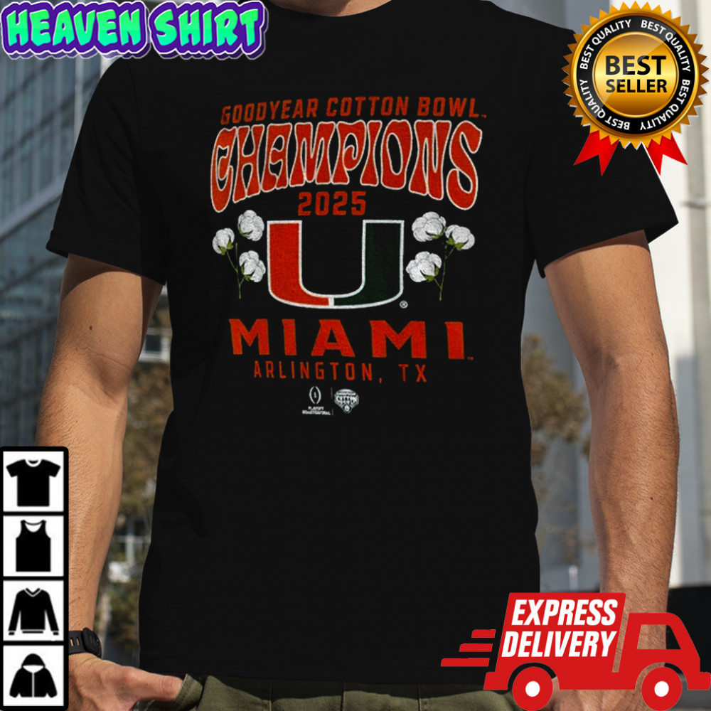 Miami Hurricanes College Football Playoff 2025 Good Year Cotton Bowl Champions shirt