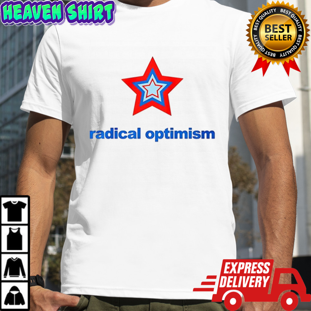 Radical optimism star shirt