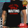 Still Loyal Still Waiting Cincinnati ‘Till I Die Football Shirt