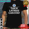 Thick Latinas can stay Department of Homeland Security logo shirt